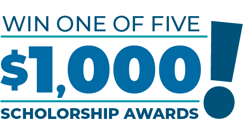 Win one of five $1000 scholarship awards! Win one of five $1000 scholarship awards!